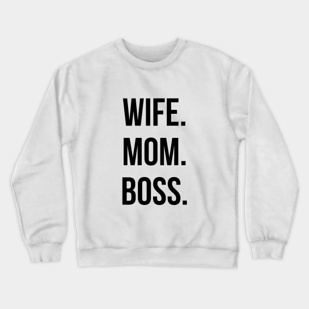 Wife Mom Boss Crewneck Sweatshirt by UrbanLifeApparel